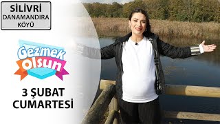 Gezmek Olsun - Silivri Danamandıra Köyü - 03 02 2024