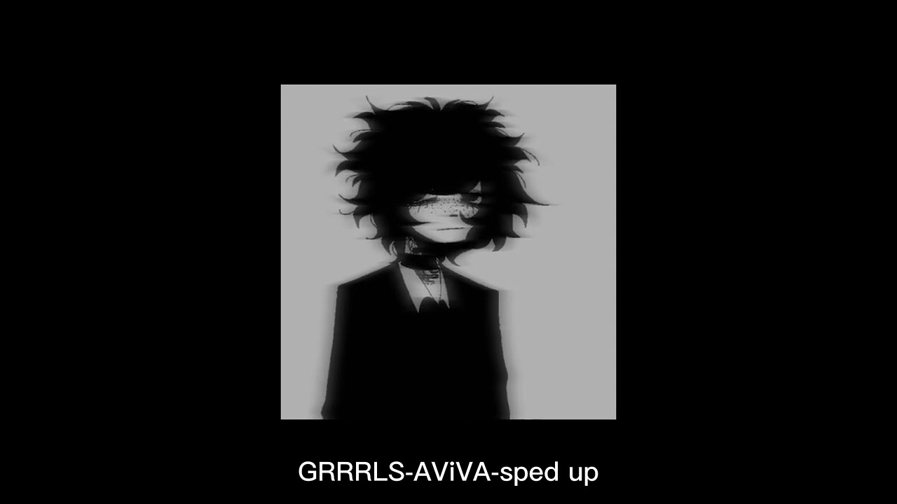 GRRLS AViVA sped up