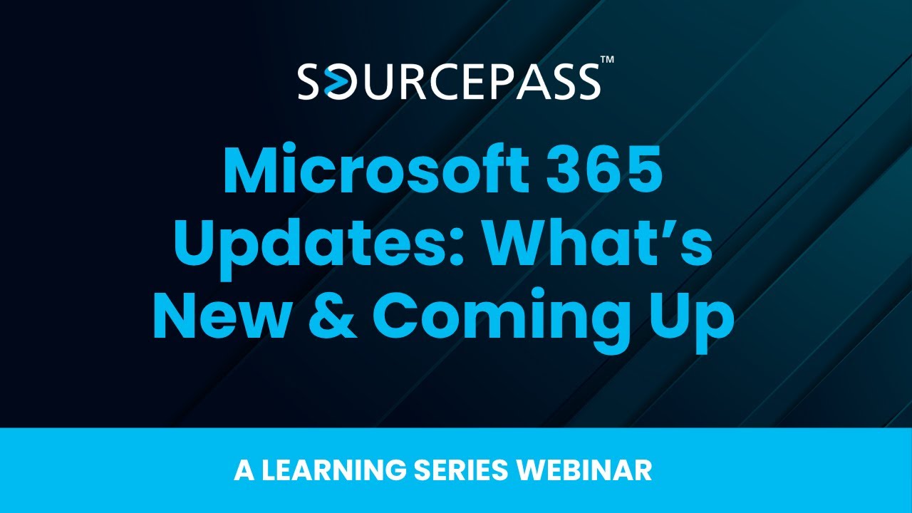 Microsoft 365: 2025 Updates & What’s Coming Up | A Learning Series Webinar