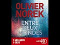Olivier norek  entre deux mondes  livre audio francais complet