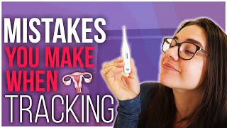 Mistakes Women Make When Tracking Their Menstrual Cycles Using the Fertility Awareness Method