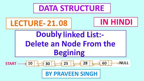 Data structure lecture 21.8 Delete an node from beginning in doubly linked list in hindi