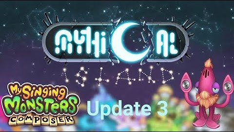 Mythical Island - My Singing Monsters Composer (Update 3)