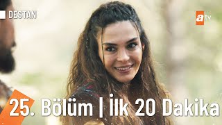 Destan 25. Bölüm | İlk 20 Dakika @Destanatv