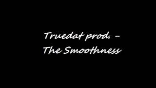 Truedat prod. - The Smoothness