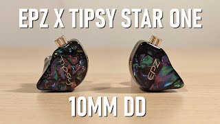 EPZ X Tipsy Star One Review - 10mm DD