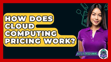 How Does Cloud Computing Pricing Work? - Next LVL Programming