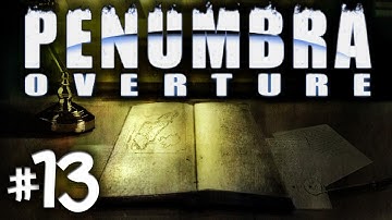 Penumbra overture Part 13 ~ Why no Boom ~ Gameplay Let