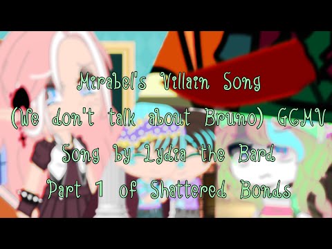 Mirabel's Villain Song GCMV - Song by Lydia the Bard - Part 1 of Shattered Bonds