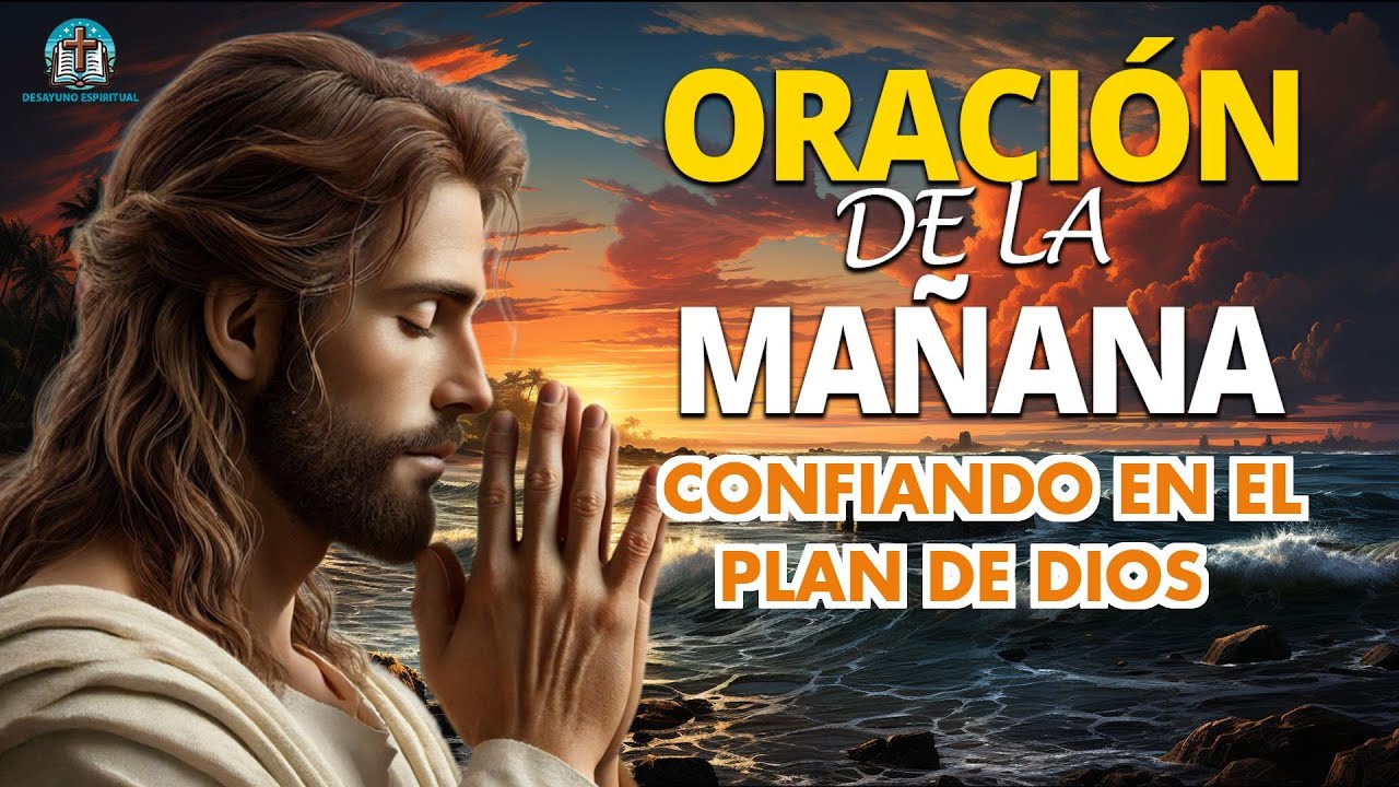 ORACIÓN DE LA MAÑANA - Confiando en el plan de Dios - YouTube