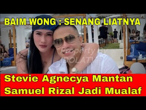 Stevie Agnecya, Mantan Istri Samuel Rizal Jadi Mualaf, Baim Wong Senang Lihatnya