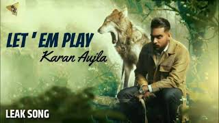 Let 'em Play (Leak Song)l Karan Aujla l ArsH BrAr Hari ke l Deep Jandu l Coin Digital l