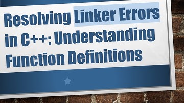Resolving Linker Errors in C++: Understanding Function Definitions