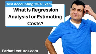 Regression Analysis for Estimating Costs. Cost Accounting Course. CPA Exam BAR. CMA Exam