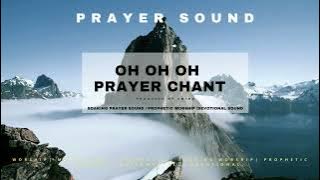 Oh Oh Oh Prayer Chant || Min.Theophilus Sunday (Prayer Sound) #theophilussunday #prayersound #chant