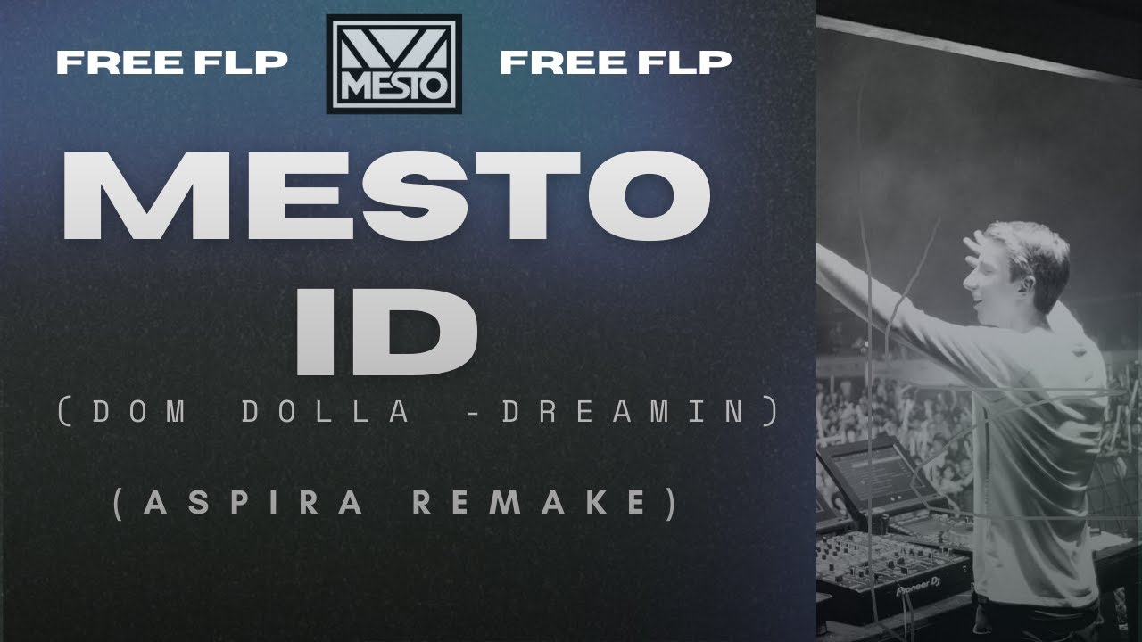Mesto ID- Dom Dolla -Dreamin ( Aspira Remake) Free FLP