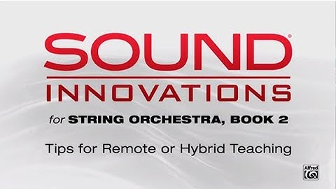 Tips for Remote and Hybrid Teaching: Sound Innovations for String Orchestra, Book 2