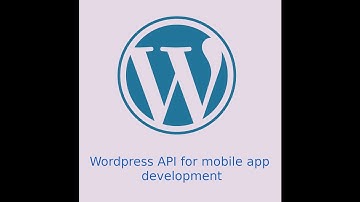 Wordpress API for mobile app development