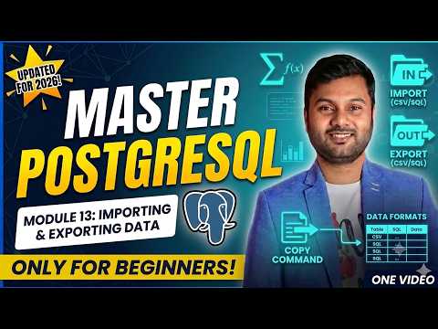 PostgreSQL From Zero To Pro || Beginners Course || Module 13: Importing & Exporting Data