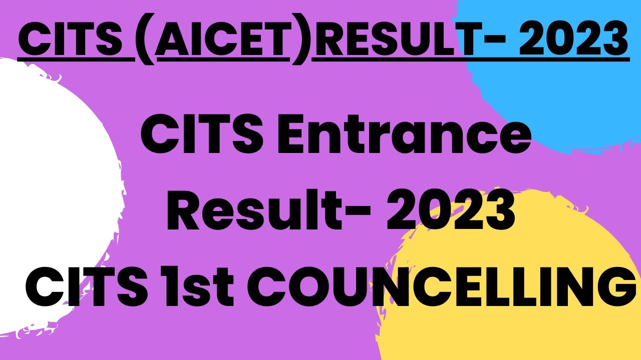 CITS RESULT 2023॥CITS ENTRANCE Result 2023॥CITS FIRST COUNCELLING 2023