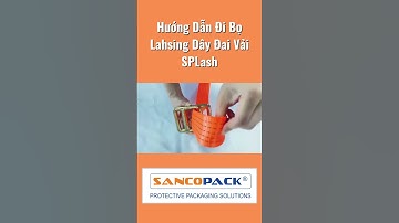Hướng Dẫn Đi Bọ Lashing Dây Đai Vải SPLash