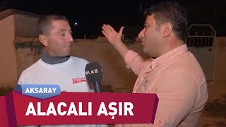 Aksarayın En Renkli Siması Alacalı Aşır En İyisi Gezmek