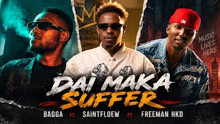 Bagga ft Saintfloew & Freeman HKD – Dai Maka Suffer (Lyrics Video)