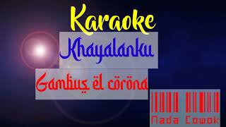 Karaoke KHAYALANKU ||Gambus El corona