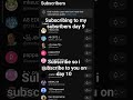 Subscribing to my subscribers Day 10 #fyp #fypシ #fypシ゚viral #viral #shorts