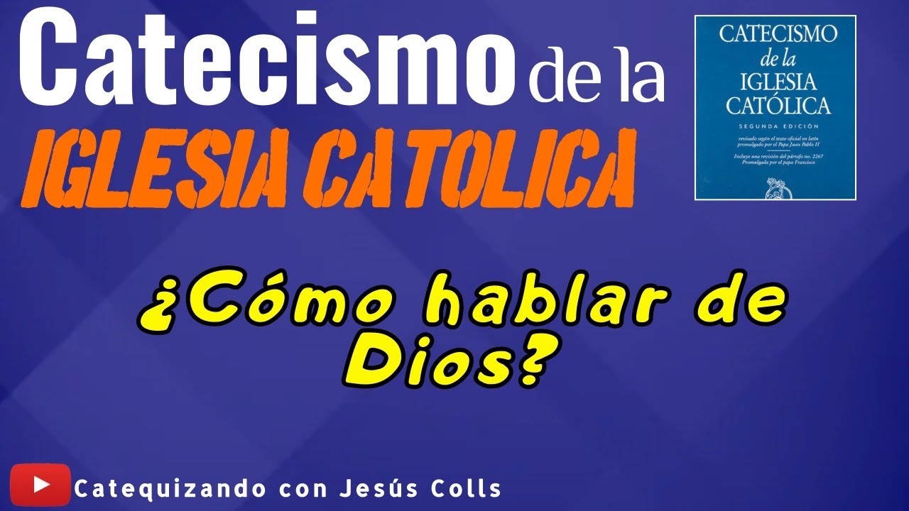 El CATECISMO de la IGLESIA CATÓLICA - ¿Cómo hablar de Dios? ️ - YouTube