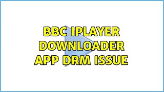 BBC iPlayer downloader app DRM issue