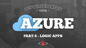 Azure Logic Apps | Dev SuperPowers Azure Tour | Part 6