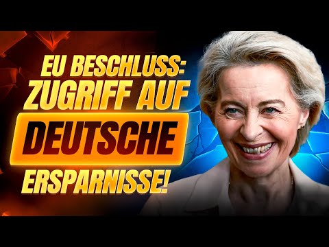 BESCHLOSSEN: EU greift nach deinen ERSPARNISSEN! SO schützt du JETZT dein Geld!