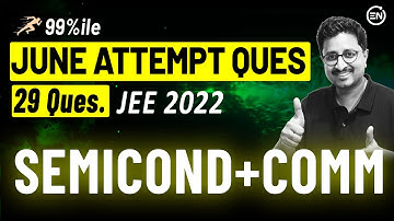Semiconductors & Communications June Attempt Solutions | JEE Main 2022 PYQs | Eduniti