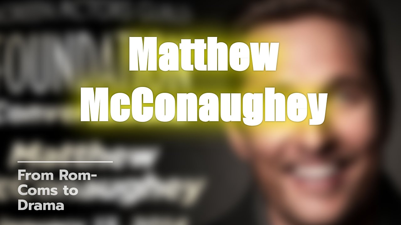 Matthew McConaughey: The McConaissance Journey! 🎬✨