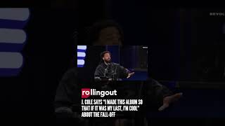 J. Cole says “I made this album so that if it was my last, I’m cool” about The Fall-Off