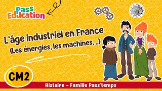 Lâge Industriel En France Les Énergies, Les Machines, .. Au Xixème - Cm2 - Famille Ptemps