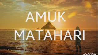 AMUK - MATAHARI