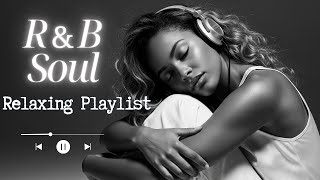 【R\u0026B Soul】Soothing Soul Sessions – Elegant R\u0026B Mix to Unwind and Focus
