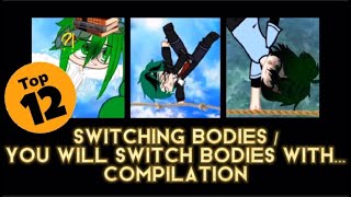 Top 12 | Switching Bodies Trend / You will Switch bodies with.. Trend🧍🏻➡️🤸🏻 | Gacha Meme/Gacha Trend