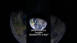 What if Earth’s oxygen doubled?