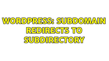 Wordpress: Subdomain redirects to subdirectory