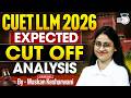 CUET LLM 2026 | Expected Cut off Analysis | Muskan Ma'am