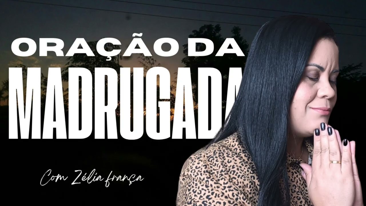 ORAÇÃO DA MADRUGADA  - PROPÓSITO PELA FAMÍLIA | Miss. Zélia França 