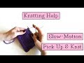 Knitting Help - Slow Motion Picking Up Stitches