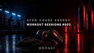 Boonki – Workout Sessions 002 | Afro House Energy | Gym & Fitboxing Mix (Oskido, Sky White, BunXapa)