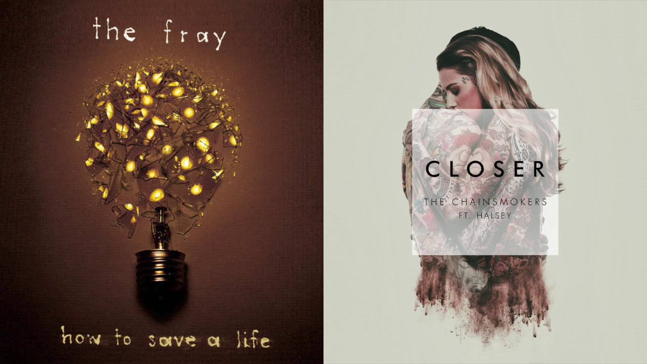 Over My Head (The Fray) & Closer (The Chainsmokers / Halsey)