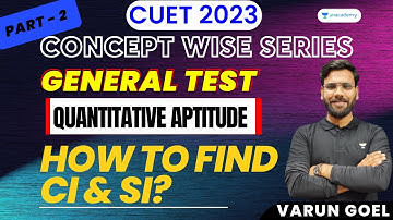 How to Find CI and SI? Part- 2 | CUET 2023 | General Test | Quantitative Aptitude | Varun Goel