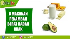 6 Makanan Penambah Berat Badan Anak - Durasi: 3.20. 