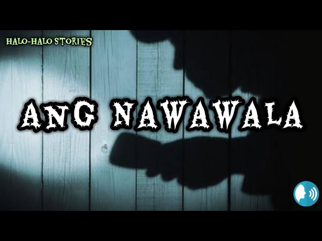 Tagalog Horror Story "Ang Nawawala"